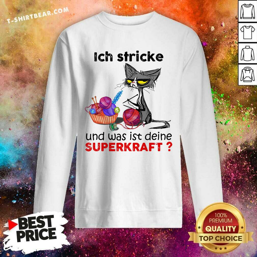 Ich Stricke Und Was Ist Deine Superkraft Cat Shirt