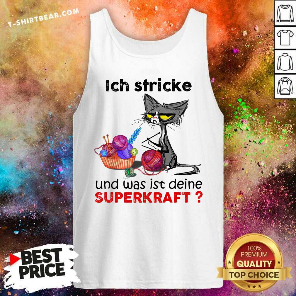 Ich Stricke Und Was Ist Deine Superkraft Cat Shirt