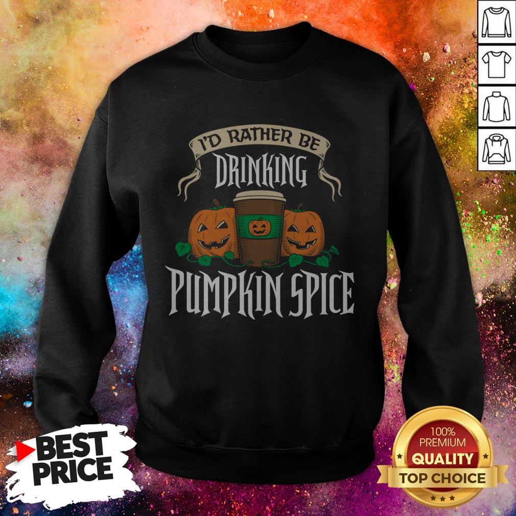 I'd Rather Be Drinking Coffee Pumpkin Spice Halloween Shirt