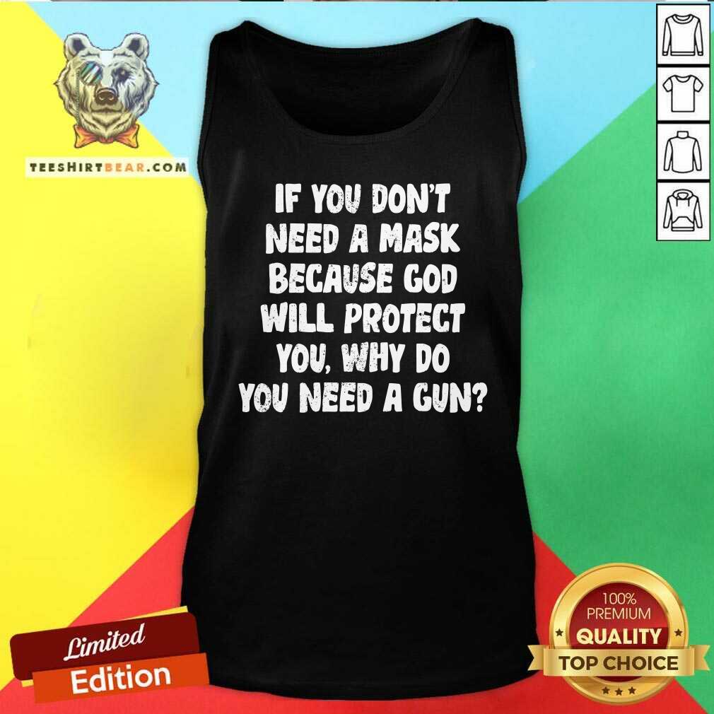 If You Do Not Need A Mask Because God Will Protect You Shirt