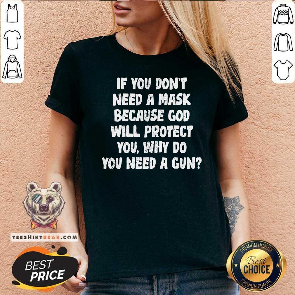 If You Do Not Need A Mask Because God Will Protect You Shirt
