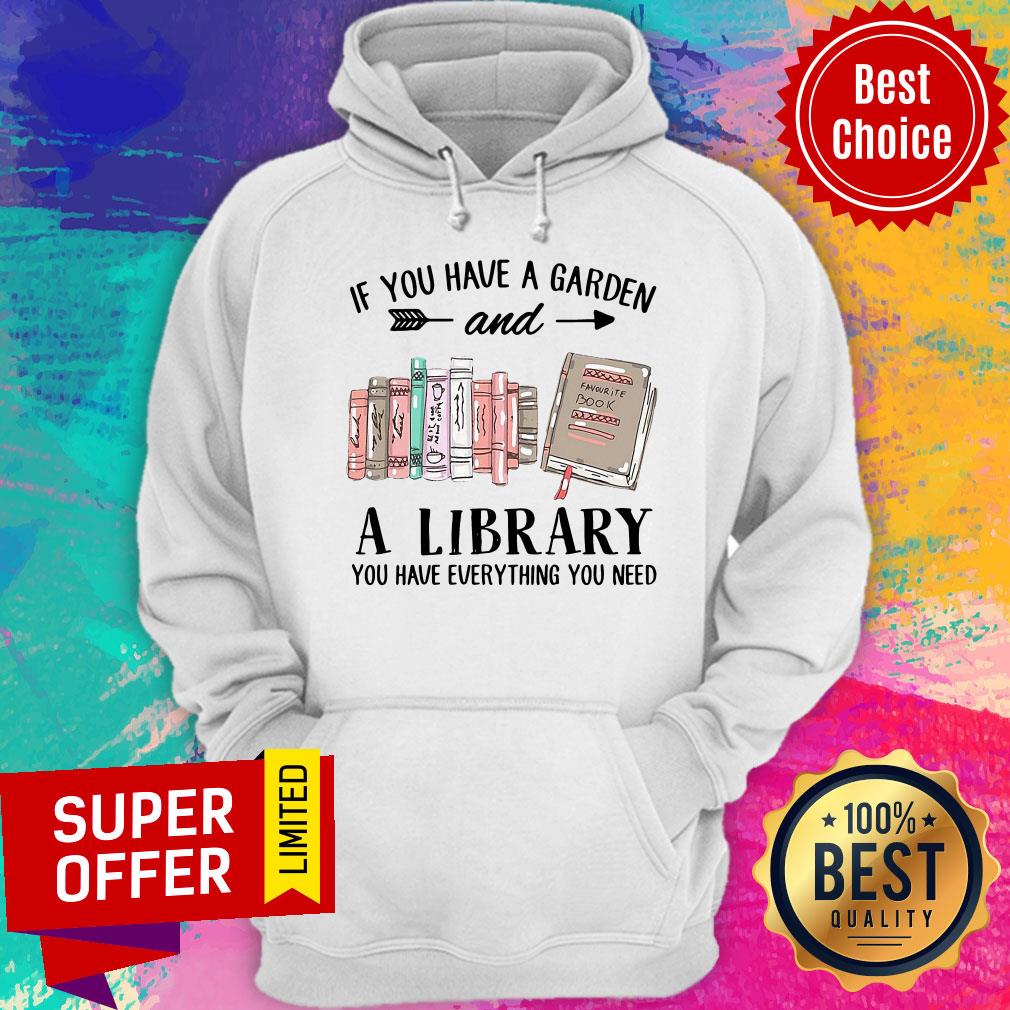 If You Have A Garden And A Library You Have Everything You Need Shirt