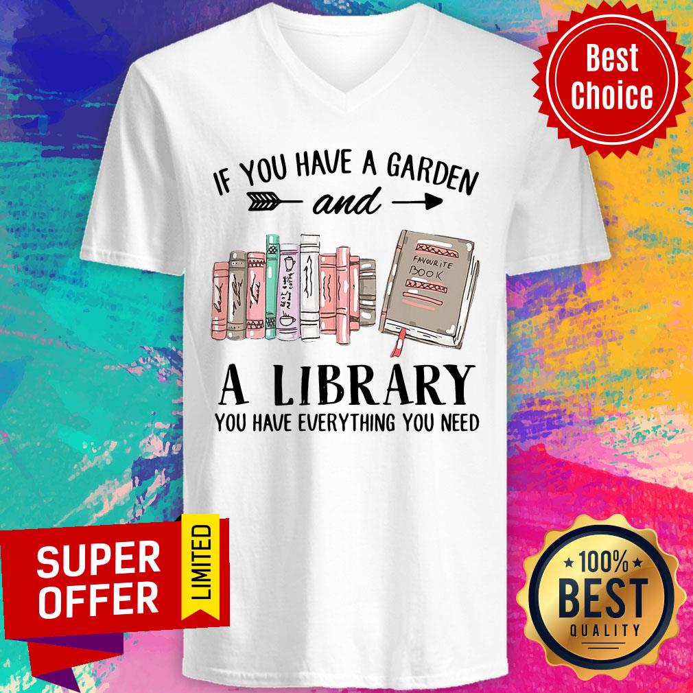 If You Have A Garden And A Library You Have Everything You Need Shirt