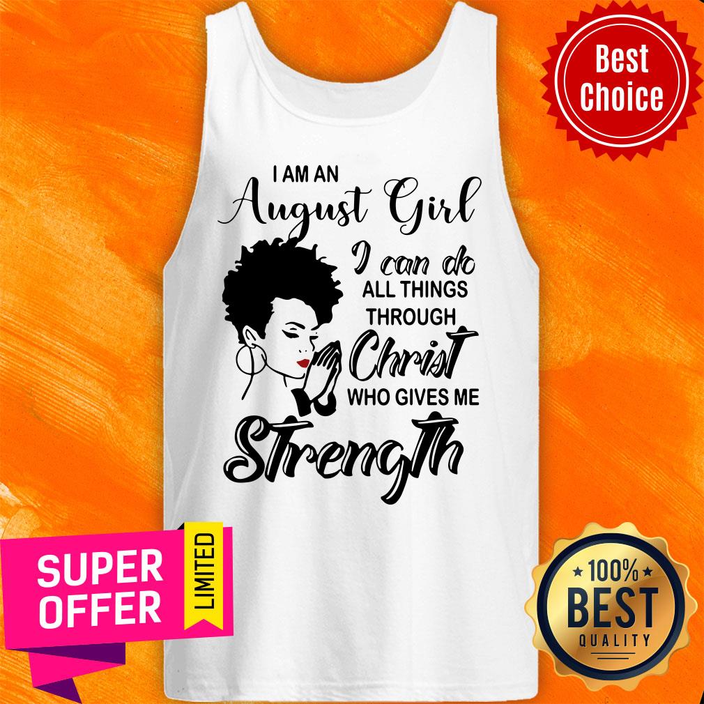 I'm An August Girl Can Do Christ Strength Shirt