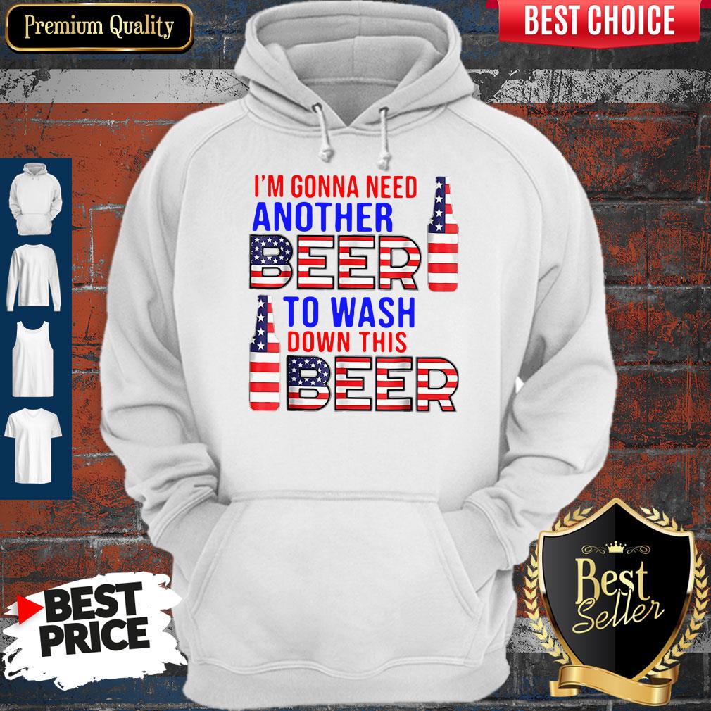 Im Gonna Need Another Beer To Wash Down This Beer American Flag Shirt