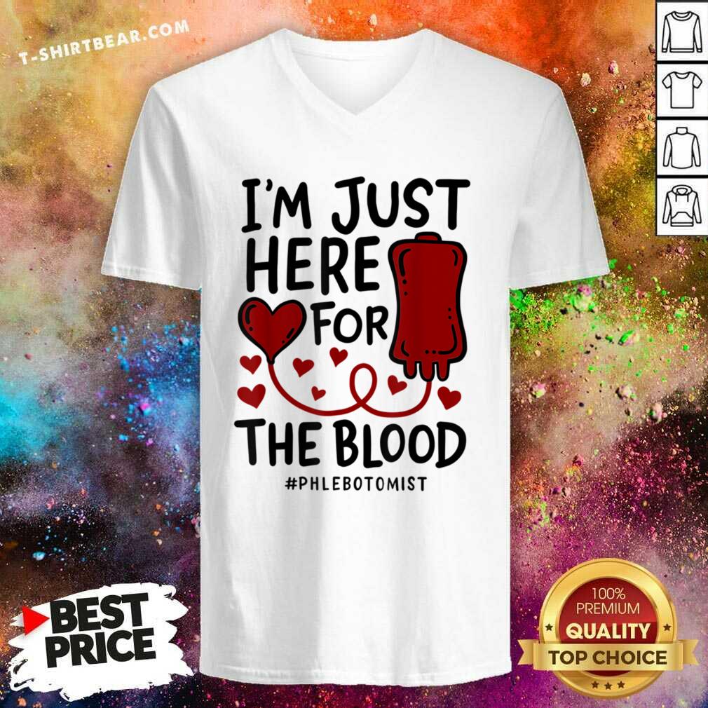 I'm Just Here For The Blood Phlebotomist Tech Nurse Shirt