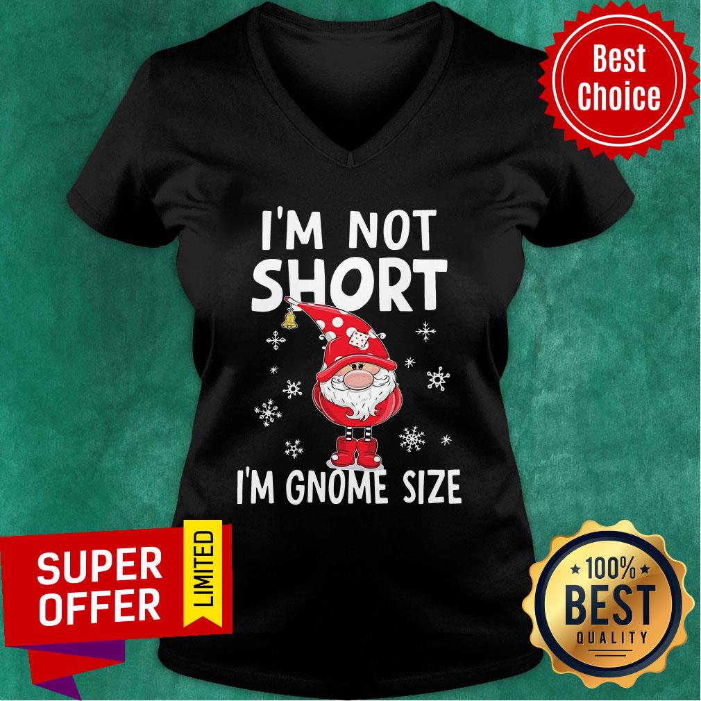 I’m Not Short I’m Gnome Size Christmas Shirt
