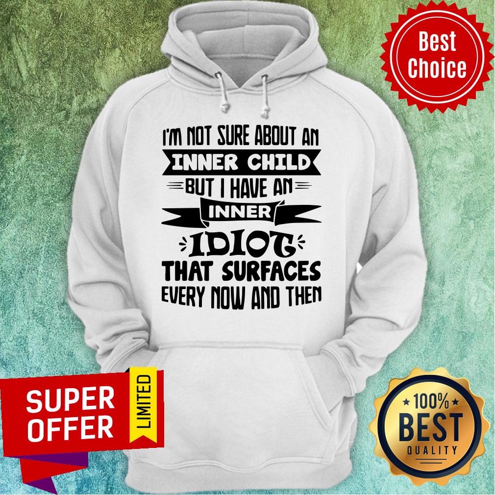 im-not-sure-about-an-inner-child-but-i-have-an-inner-idiot-that-surfaces-evehoodie.jpg