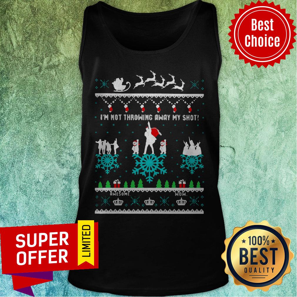 I’m Not Throwing Away My Shot Awesome Ugly Christmas Shirt