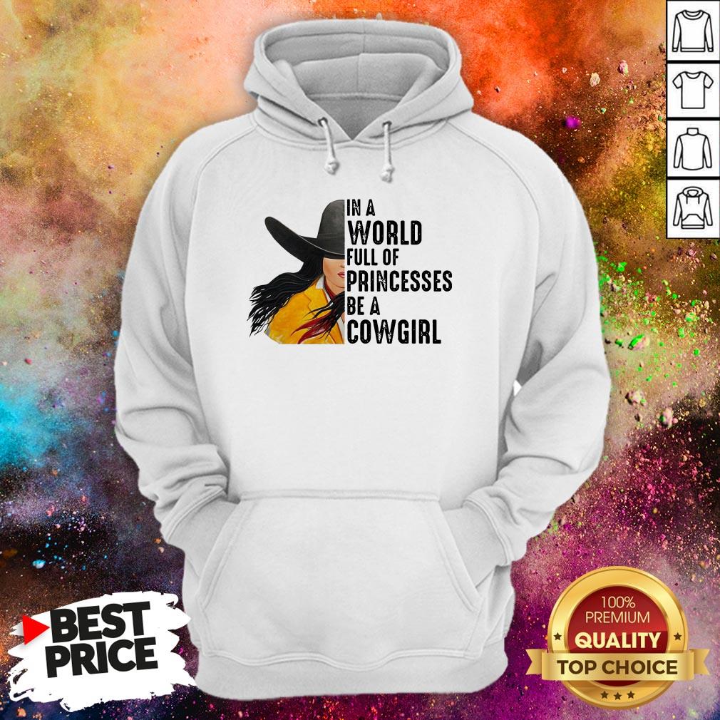 In A World Full Of Princesses Be A Cowgirl Shirt
