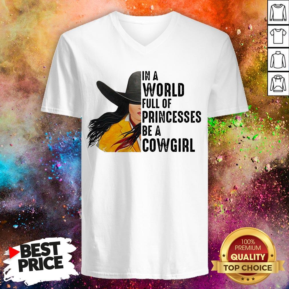 In A World Full Of Princesses Be A Cowgirl Shirt