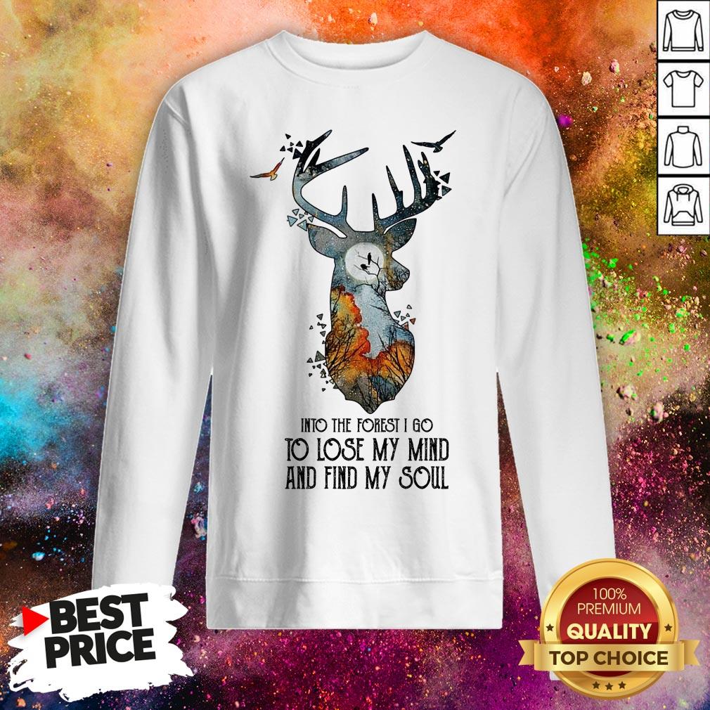 Into The Forest I Go To Lose My Mind And Find My Soul Shirt