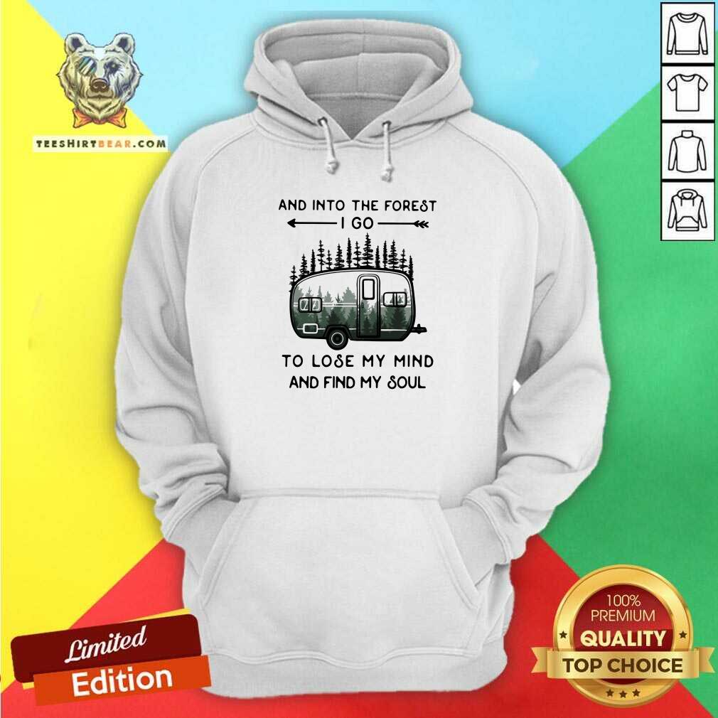 Into The Forest To Lose My Mind And Find My Soul 14 Shirt