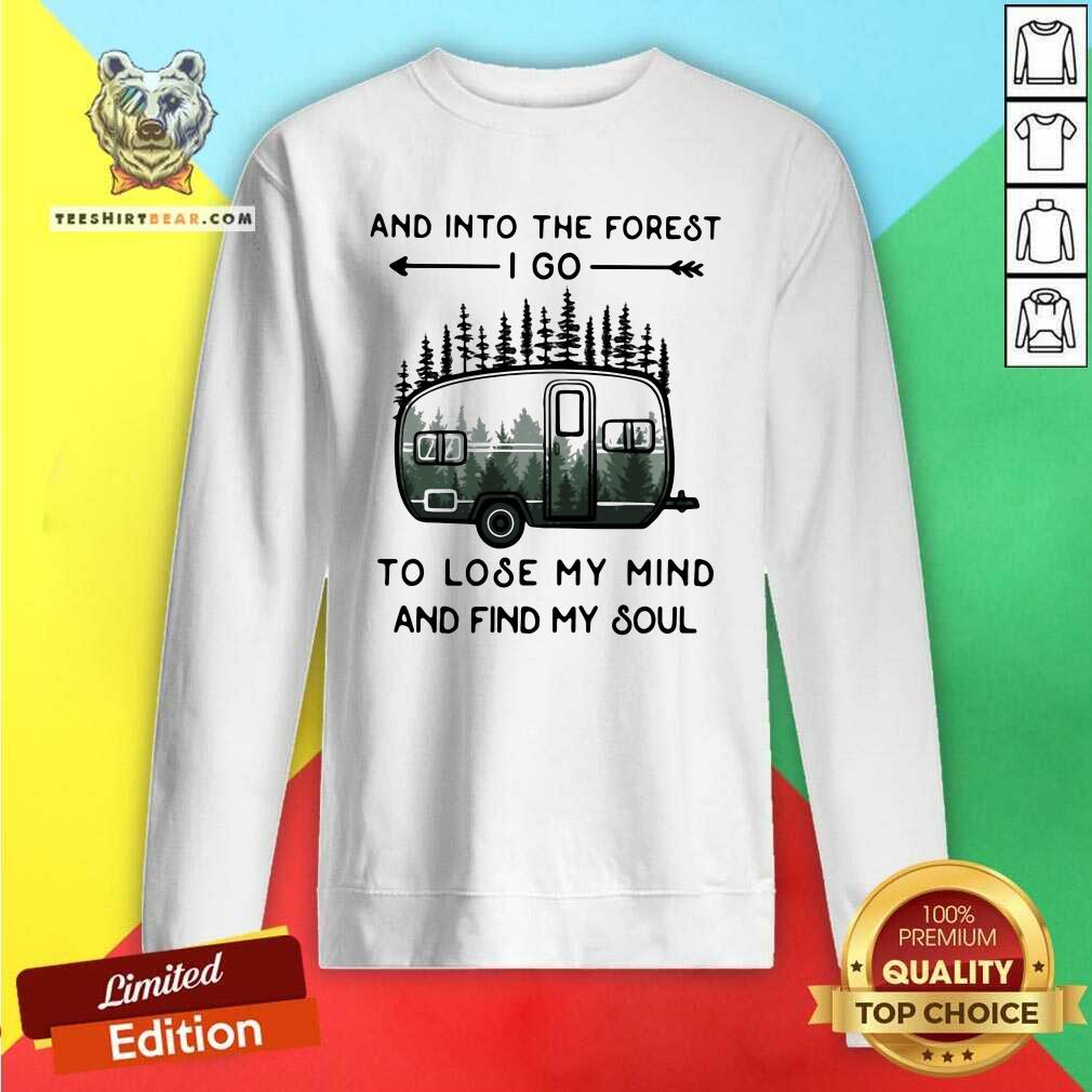 Into The Forest To Lose My Mind And Find My Soul 14 Shirt