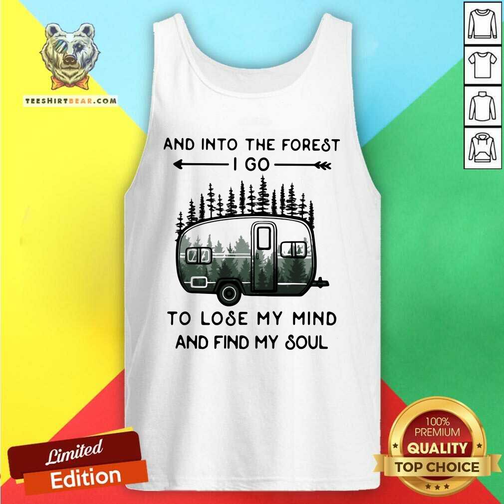 Into The Forest To Lose My Mind And Find My Soul 14 Shirt