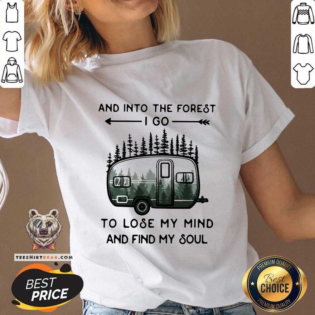 Into The Forest To Lose My Mind And Find My Soul 14 Shirt