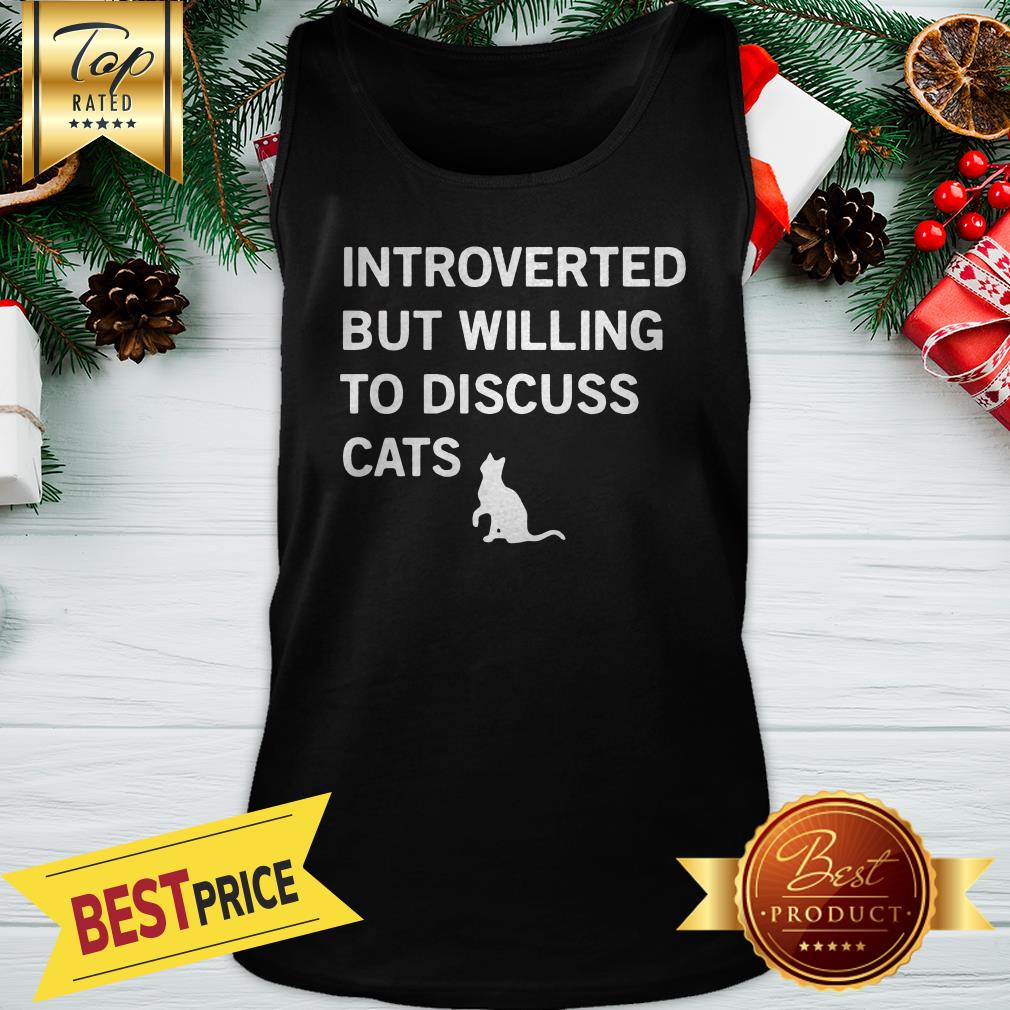 Introverted But Willing To Discuss Cats Shirt