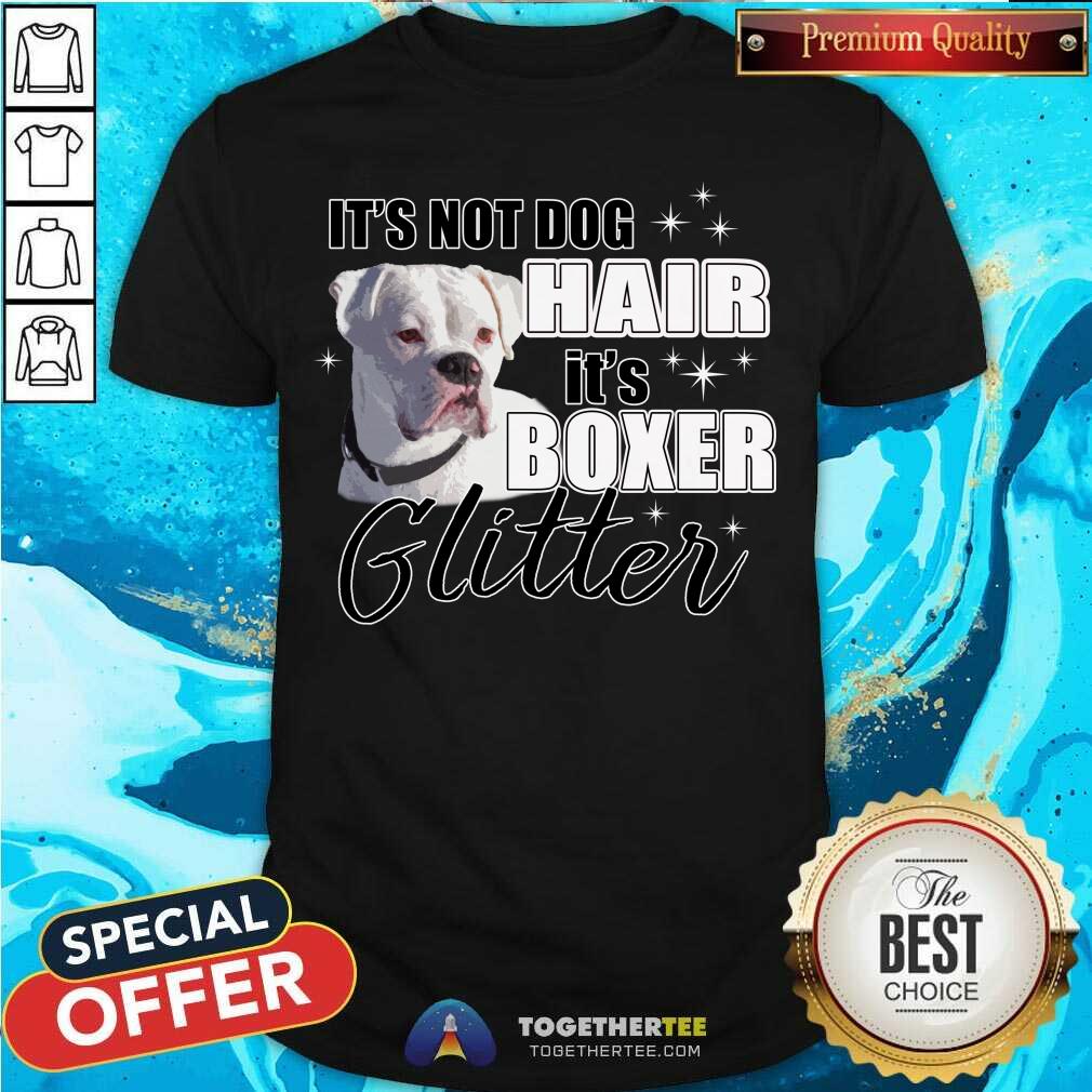 It Is Not Dog Hair It Is Boxer Glitter Shirt