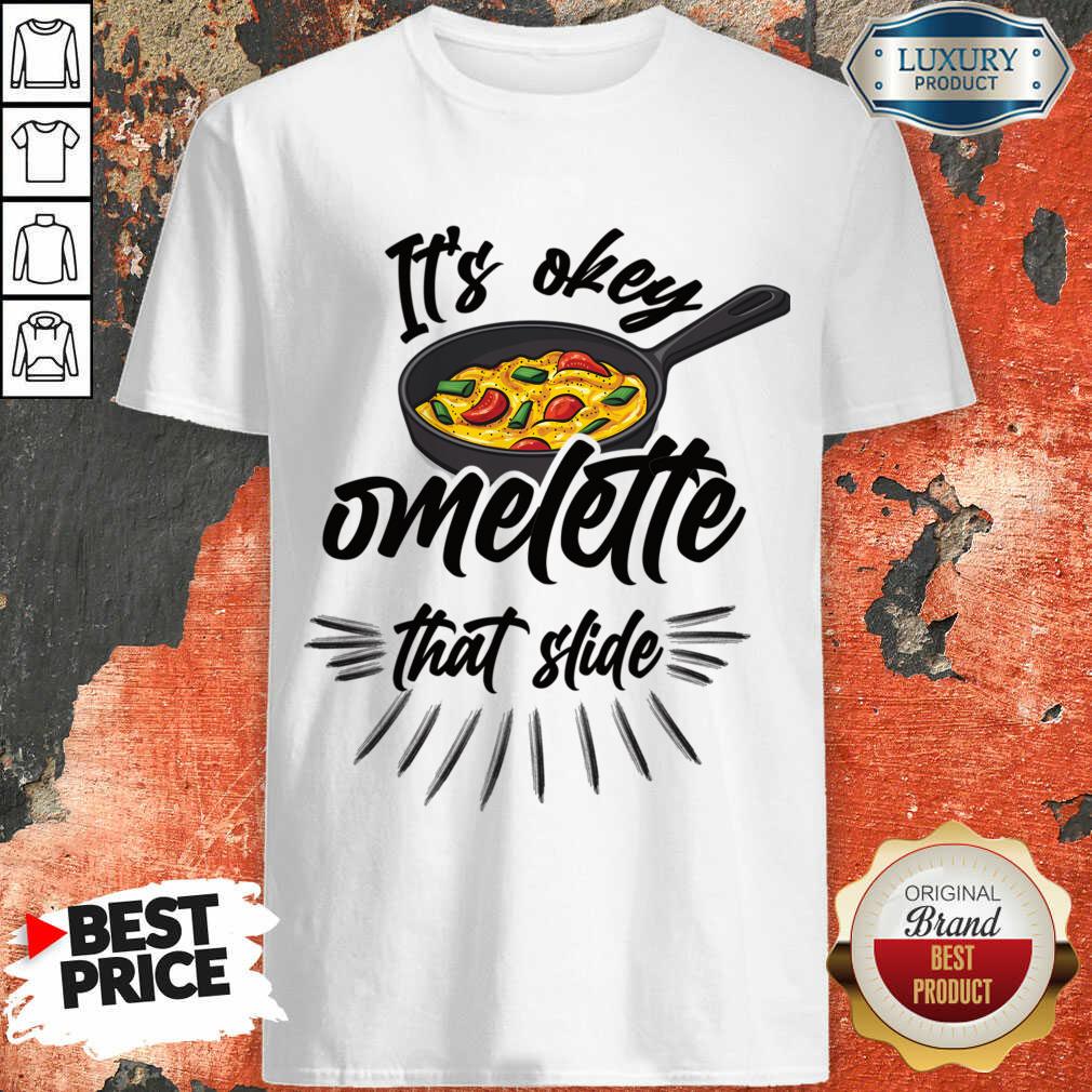 It's Okay Omelette That Slide Shirt