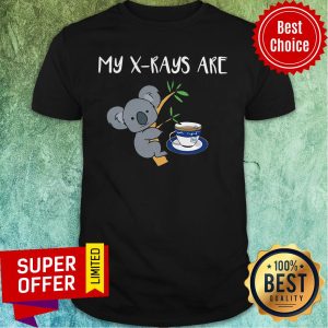 Official My XRays Are Koala Tea Quality Shirt