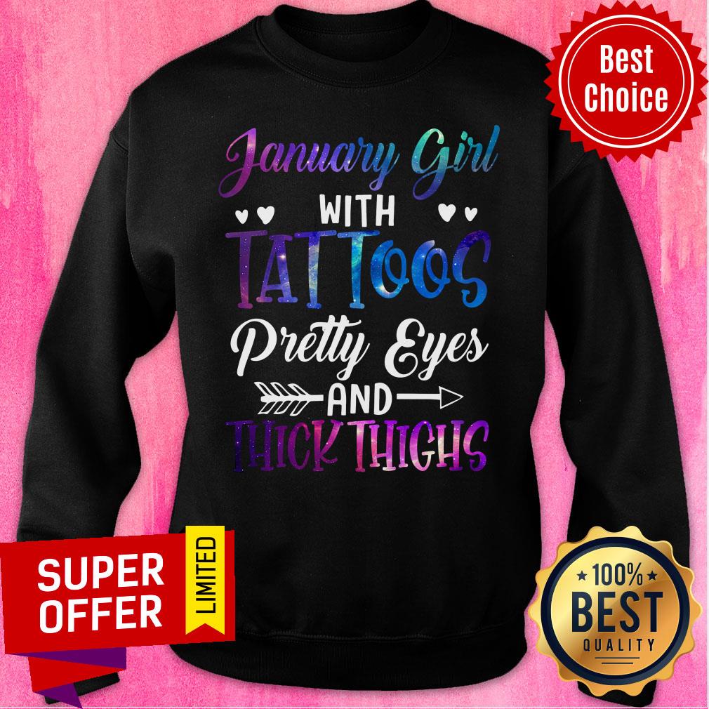 January Girl With Tattoos Pretty Eyes And Thick Thighs Shirt