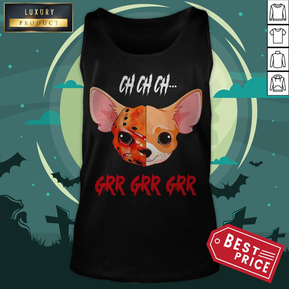 Jason Voorhees Chihuahua Ch Ch Ch Grr Grr Grr Shirt