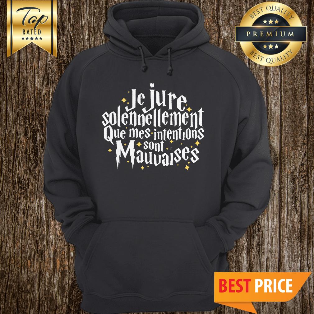 Je Jure Solennellement Que Mes Intentions Sont Mauvaises Shirt