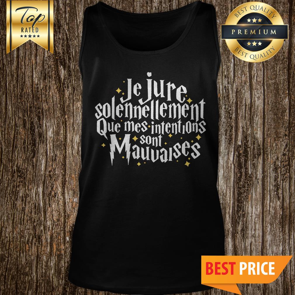 Je Jure Solennellement Que Mes Intentions Sont Mauvaises Shirt
