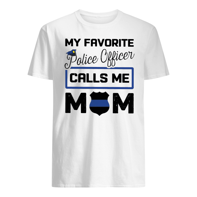 My-Favorite-Police-Officer-Calls-Me-Mom-Shirt.png