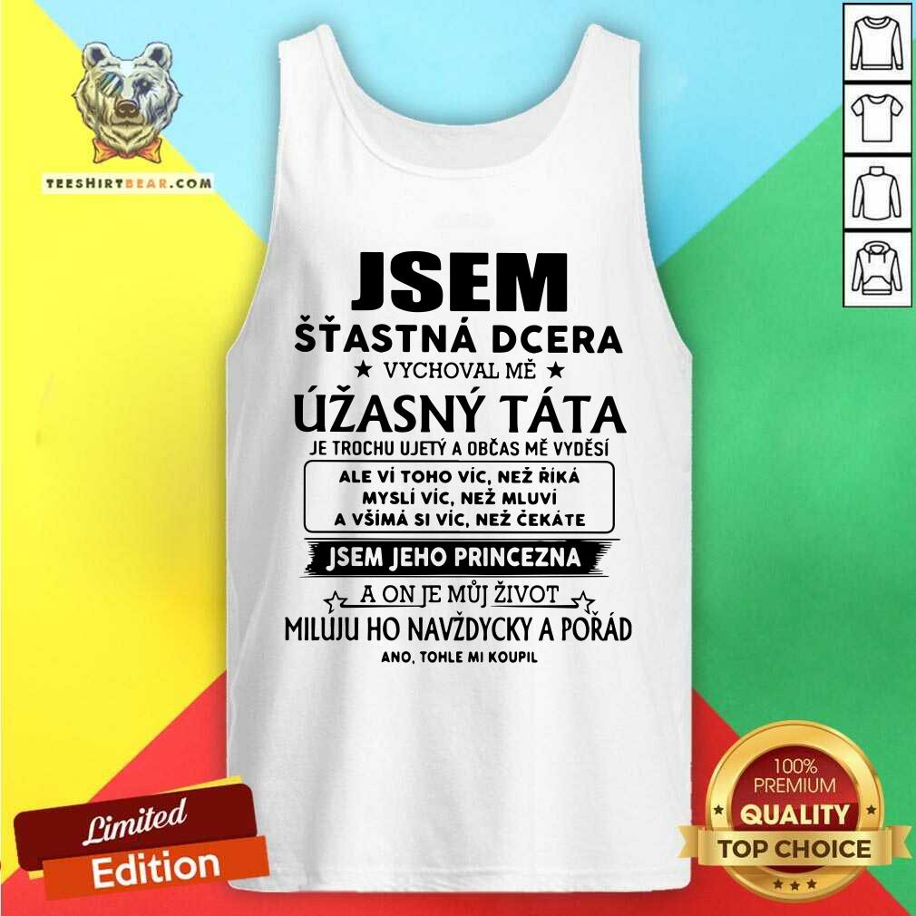 Jsem Stastna Dcera Uzasny Tata Shirt