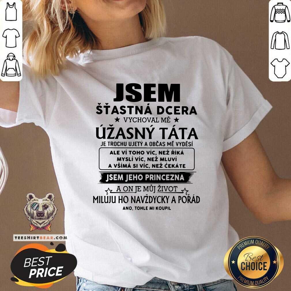 Jsem Stastna Dcera Uzasny Tata Shirt