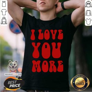Grateful I Love You More Shirt