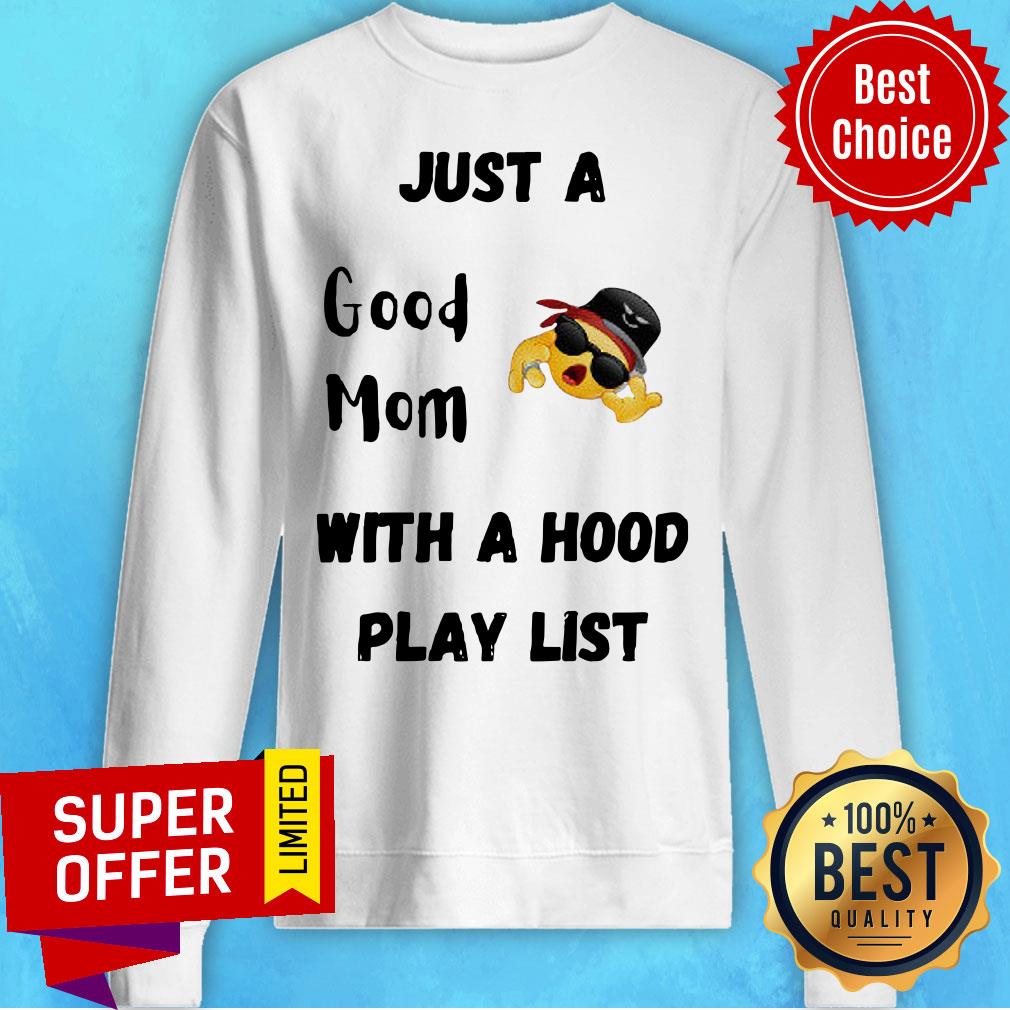 Just A Good Mom With A Hood Play List Shirt