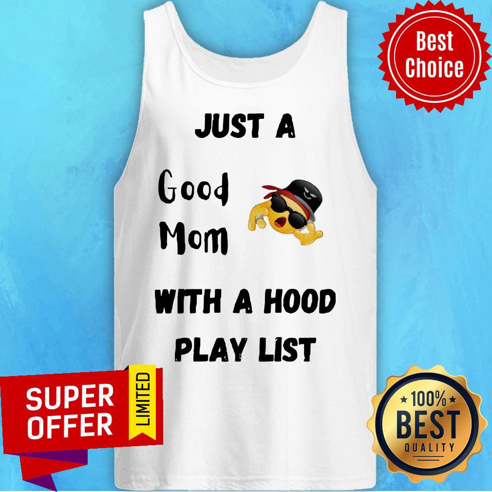 Just A Good Mom With A Hood Play List Shirt
