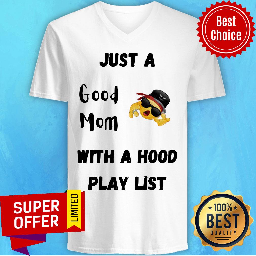 Just A Good Mom With A Hood Play List Shirt