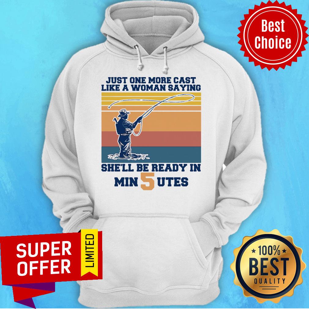 just-one-more-cast-like-a-woman-saying-shell-be-ready-in-min-5-utes-vintage-hoodie.jpg