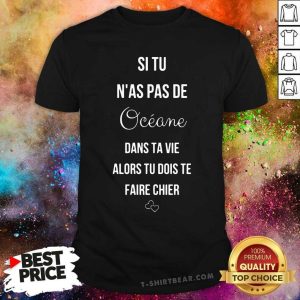 Premium Si Tu Nas Pas De Oceane Shirt
