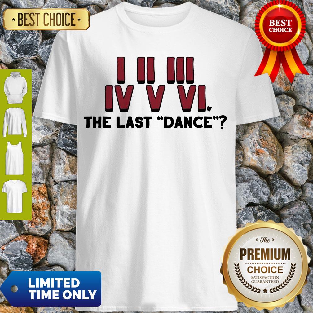 Premium I II III IV V VI The Last Dance Shirt
