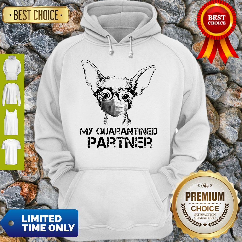 Pretty Chihuahua Face Mask My Quarantined Partner Shirt