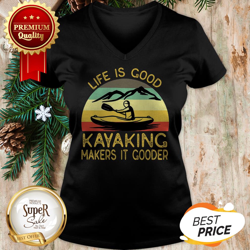 Kayak Life Is Good Kayaking Makes It Gooder Vintage Shirt