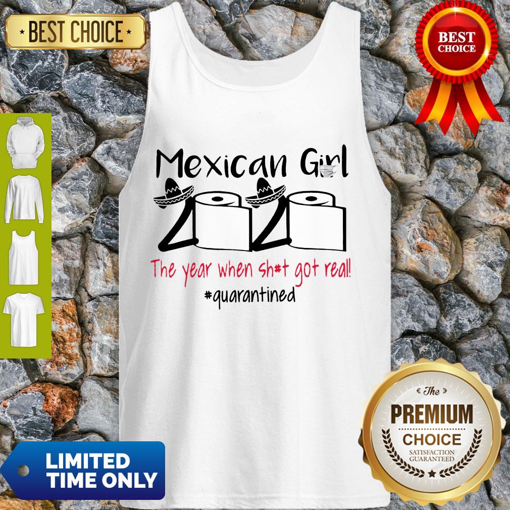 Top Mexican Girl 2020 The Year When Shit Got Real Quarantined Shirt
