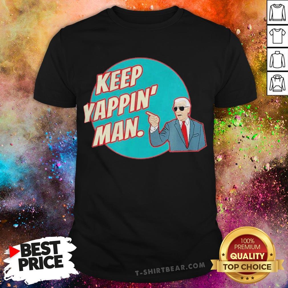 Keep Yappin Man Biden To Trump Shirt