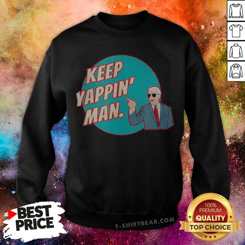 Keep Yappin Man Biden To Trump Shirt