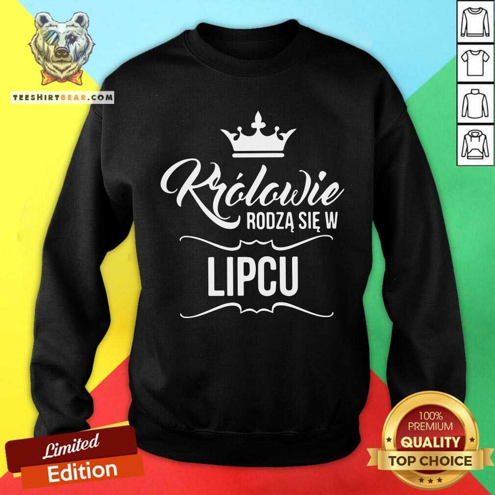 Krolowie Rodza Sie W Lipcu Shirt