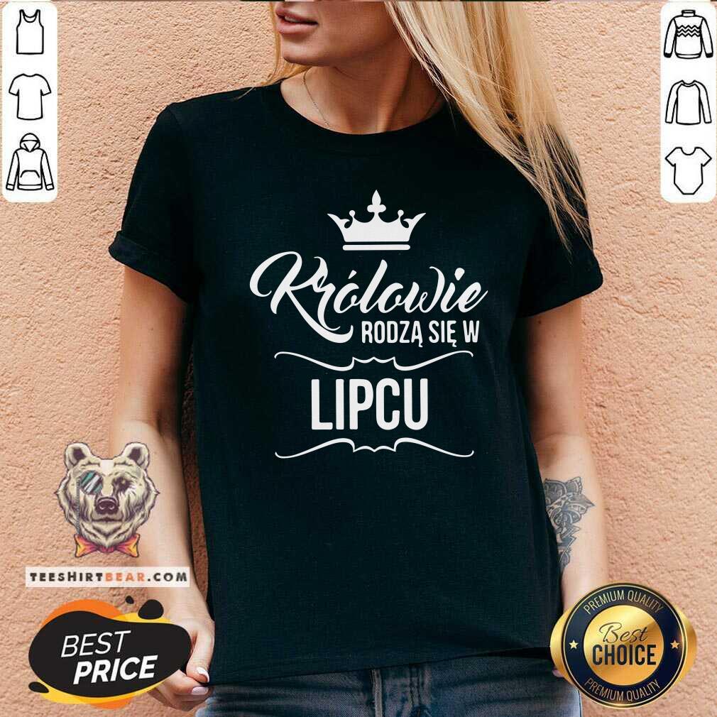 Krolowie Rodza Sie W Lipcu Shirt