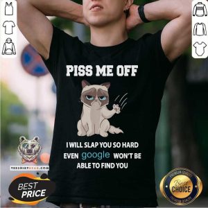 Pretty Cat Piss Me Off I Will Slap You So Hard Even Google Won’t Be Able To Find You Shirt