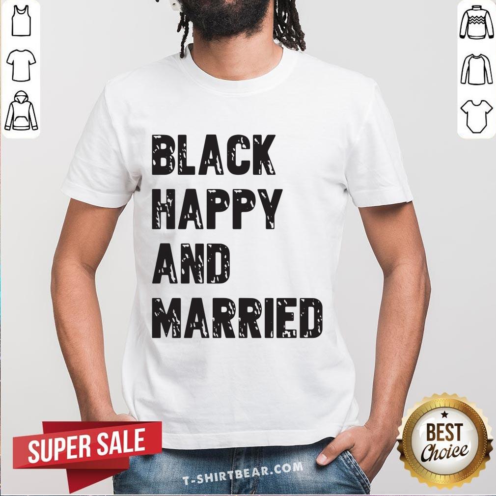 Premium Black Happy And Married Shirt