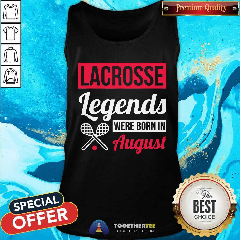 Lacrosse Legends Were Born In August Tennis Shirt