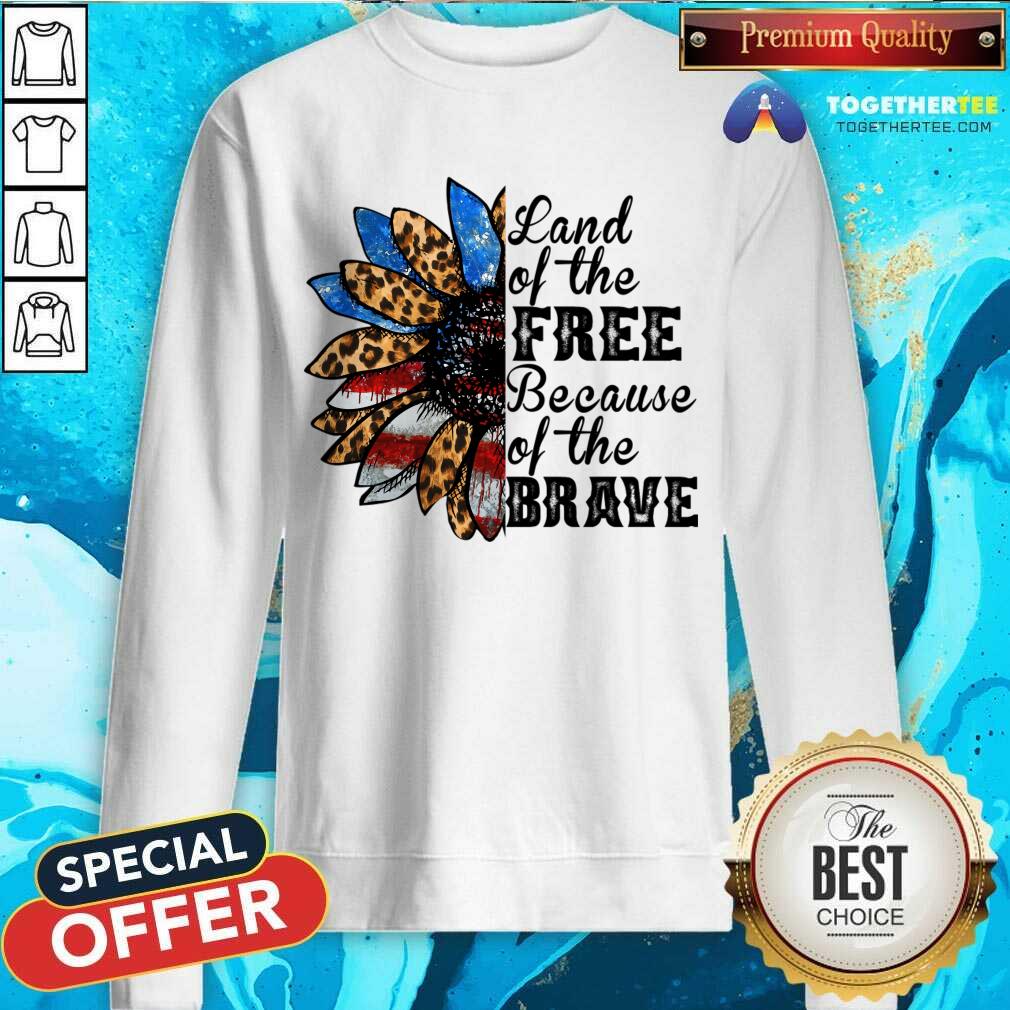 Land Of The Free Because Of The Brave Shirt