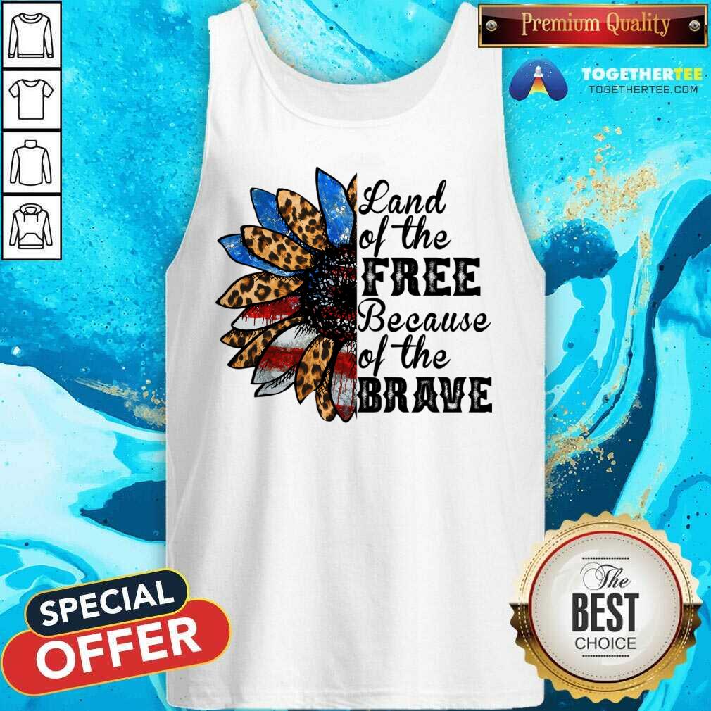 Land Of The Free Because Of The Brave Shirt